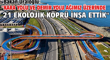 Bakan Uraloğlu: 