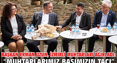 Başkan Erman Uzun, İzmirli Muhtarları Ağırladı: “Muhtarlarımız Başımızın Tacı”