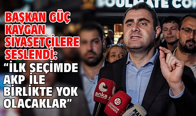 Başkan Güç Kaygan Siyasetçilere Seslendi: “İlk Seçimde Akp İle Birlikte Yok Olacaklar”