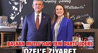 Başkan Mutlu’dan Yeni Parti Lideri Özel’e ziyaret