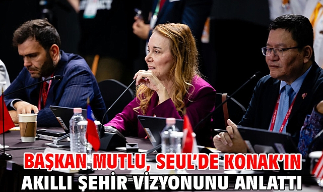 Başkan Mutlu, Seul’de Konak’ın akıllı şehir vizyonunu anlattı