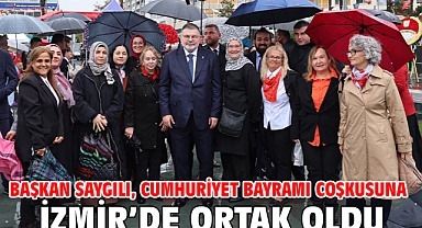 Başkan Saygılı, Cumhuriyet Bayramı coşkusuna İzmir’de ortak oldu