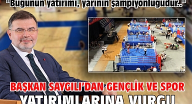 Başkan Saygılı’dan gençlik ve spor yatırımlarına vurgu!