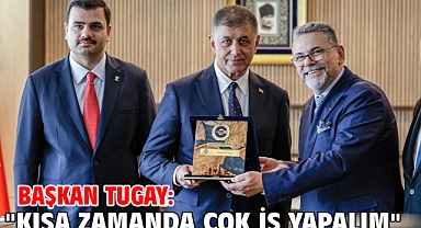 Başkan Tugay: 
