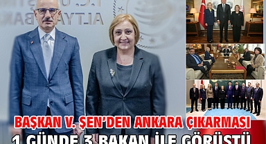 Başkan V. Şen’den Ankara Çıkarması 1 Günde 3 Bakan İle Görüştü