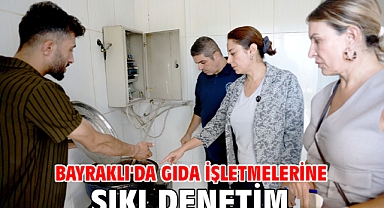 Bayraklı'da gıda işletmelerine sıkı denetim