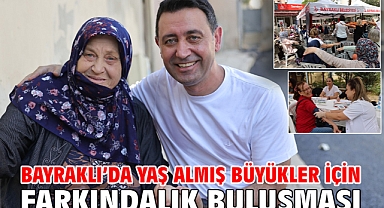 Bayraklı’da Yaş Almış Büyükler İçin Farkındalık Buluşması