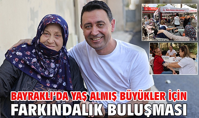 Bayraklı’da Yaş Almış Büyükler İçin Farkındalık Buluşması