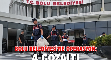 Bolu Belediyesi'ne operasyon: 4 gözaltı