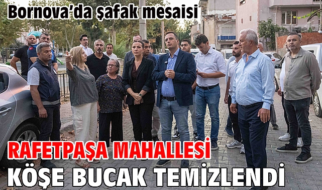 Bornova’da şafak mesaisi Rafetpaşa Mahallesi köşe bucak temizlendi