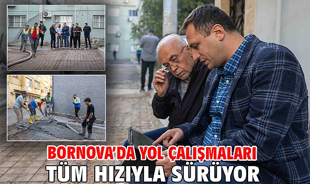 Bornova’da yol çalışmaları tüm hızıyla sürüyor