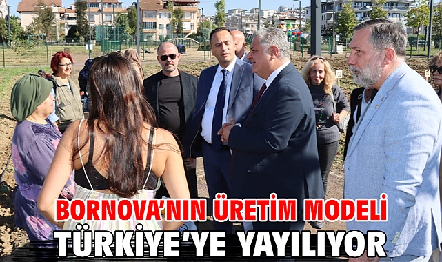Bornova’nın üretim modeli Türkiye’ye yayılıyor