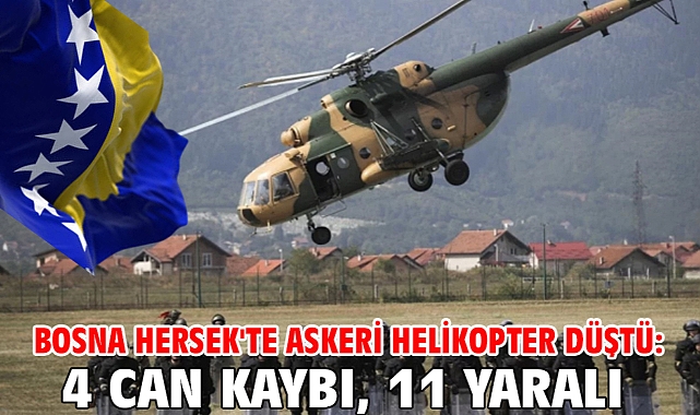 Bosna Hersek'te askeri helikopter düştü: 4 can kaybı, 11 yaralı