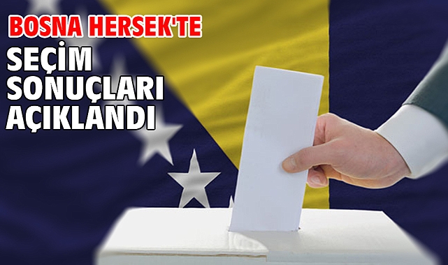 Bosna Hersek'te seçim sonuçları açıklandı