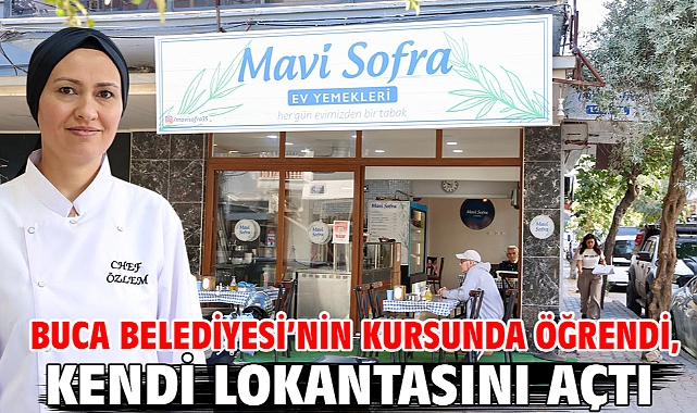 Buca Belediyesi’nin kursunda öğrendi, kendi lokantasını açtı