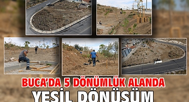 Buca’da 5 dönümlük alanda yeşil dönüşüm