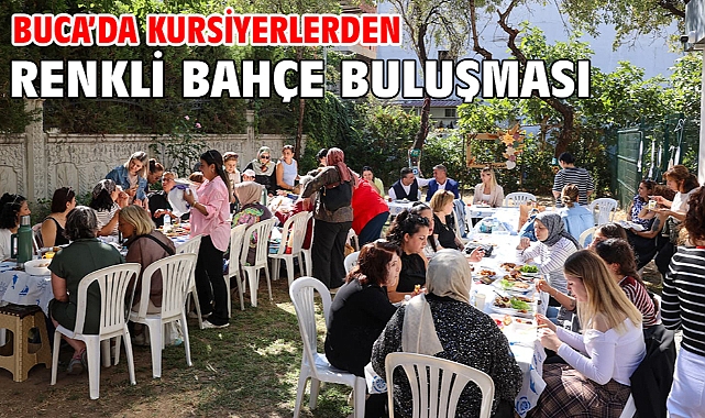 Buca'da kursiyerlerden renkli bahçe buluşması