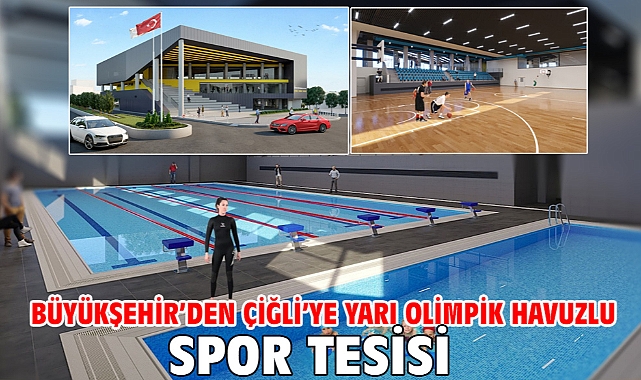 Büyükşehir’den Çiğli’ye yarı olimpik havuzlu spor tesisi