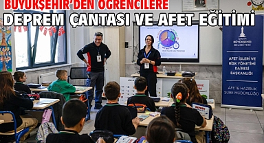 Büyükşehir’den öğrencilere deprem çantası ve afet eğitimi