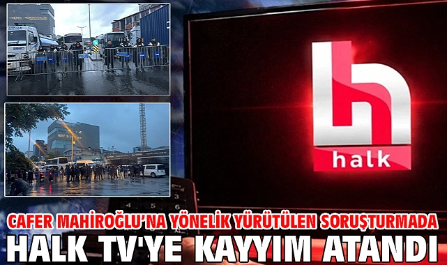 Cafer Mahiroğlu’na yönelik yürütülen soruşturmada Halk TV'ye kayyım atandı