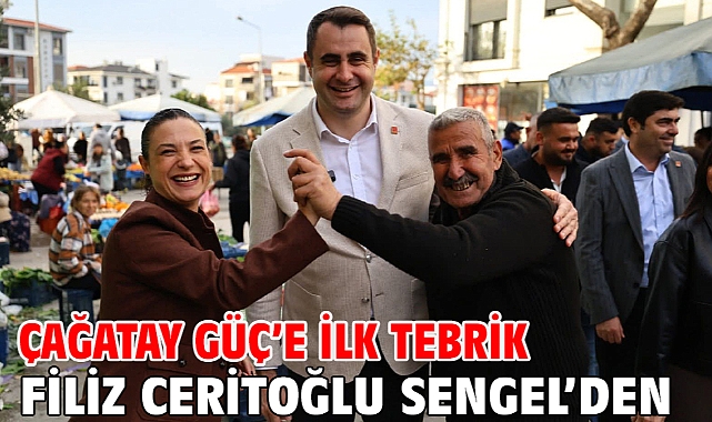 Çağatay Güç’e İlk Tebrik Filiz Ceritoğlu Sengel’den