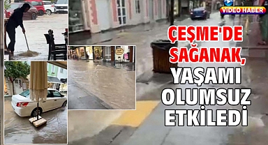 Çeşme'de sağanak, yaşamı olumsuz etkiledi
