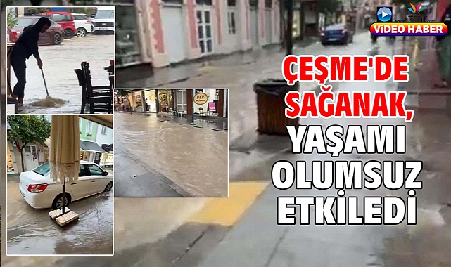 Çeşme'de sağanak, yaşamı olumsuz etkiledi
