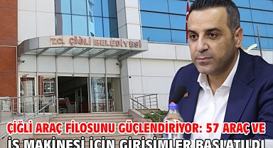 Çiğli Belediyesi Araç Filosunu Güçlendiriyor: 57 Araç ve İş Makinesi İçin Girişimler Başlatıldı