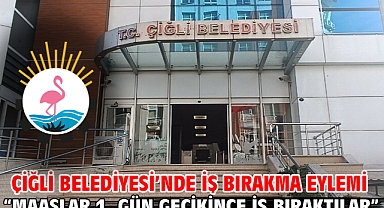 Çiğli Belediyesi’nde iş bırakma eylemi “Maaşlar 1 gün gecikince iş bıraktılar”