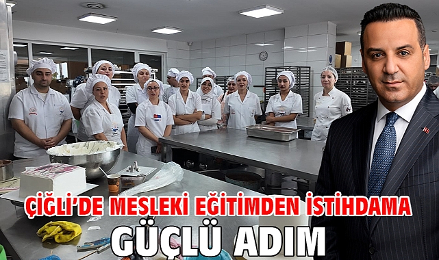 Çiğli’de Mesleki Eğitimden İstihdama Güçlü Adım