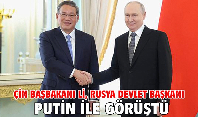 Çin Başbakanı Li, Rusya Devlet Başkanı Putin ile görüştü