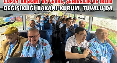 COP31 Başkanı ve Çevre, Şehircilik ve İklim Değişikliği Bakanı Kurum, Tuvalu’da