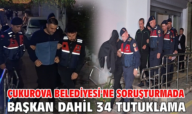 Çukurova Belediyesi'ne soruşturmada başkan dahil 34 tutuklama