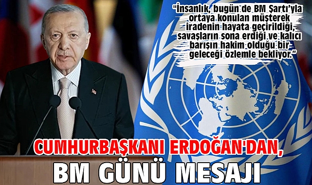 Cumhurbaşkanı Erdoğan'dan, BM Günü mesajı