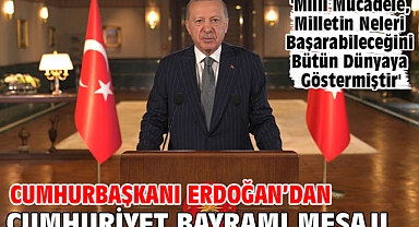Cumhurbaşkanı Erdoğan’dan Cumhuriyet Bayramı mesajı