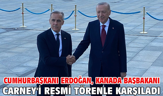 Cumhurbaşkanı Erdoğan, Kanada Başbakanı Carney'i resmi törenle karşıladı