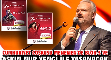 Cumhuriyet coşkusu Menemen'de Blok-3 ve Aşkın Nur Yengi ile yaşanacak