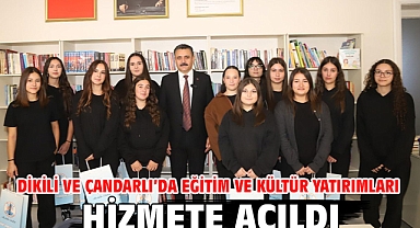 Dikili ve Çandarlı’da eğitim ve kültür yatırımları hizmete açıldı