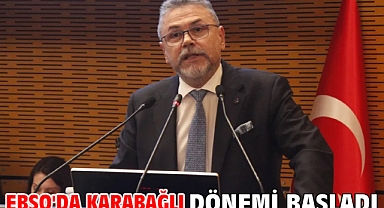 EBSO'da Karabağlı dönemi başladı