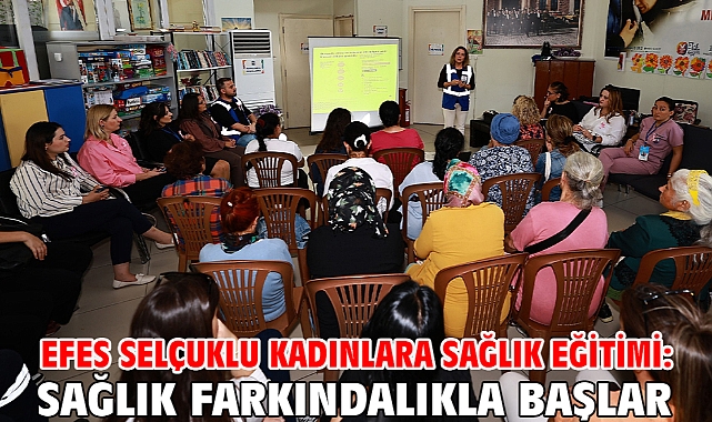 Efes Selçuklu Kadınlara Sağlık Eğitimi: Sağlık Farkındalıkla Başlar