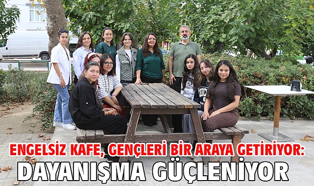 Engelsiz Kafe, Gençleri Bir Araya Getiriyor: Dayanışma Güçleniyor