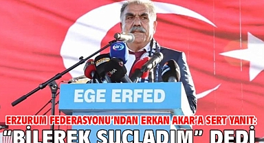 Erzurum Federasyonu’ndan Erkan Akar’a sert yanıt: “Bilerek suçladım” dedi