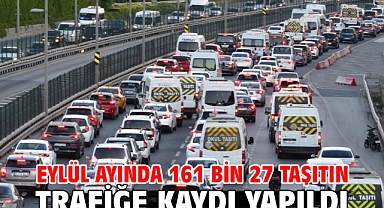 Eylül ayında 161 bin 27 taşıtın trafiğe kaydı yapıldı