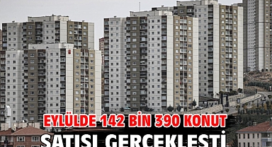Eylülde 142 bin 390 konut satışı gerçekleşti