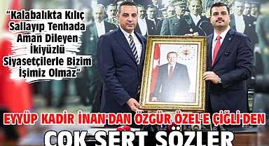 Eyyüp Kadir İnan'dan Özgür Özel'e Çiğli'den Çok Sert Sözler