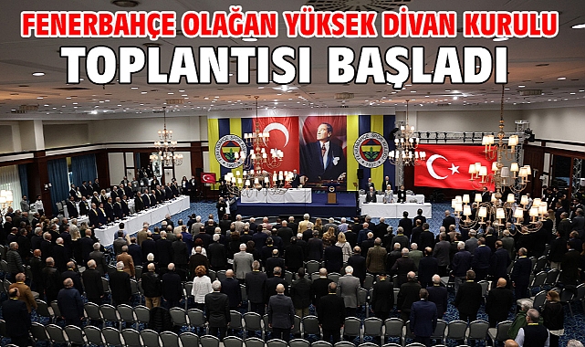 Fenerbahçe Olağan Yüksek Divan Kurulu Toplantısı başladı