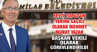Fevzi Topuz'un yerine geçici olarak Mehmet Murat Yazar başkan vekili olarak görevlendirildi