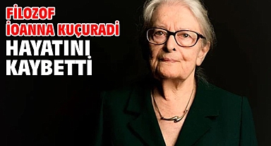 Filozof İoanna Kuçuradi hayatını kaybetti