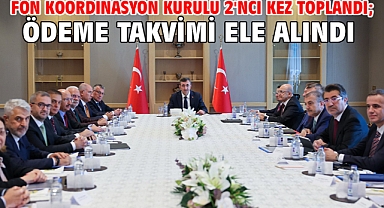 Fon Koordinasyon Kurulu 2'nci kez toplandı; ödeme takvimi ele alındı