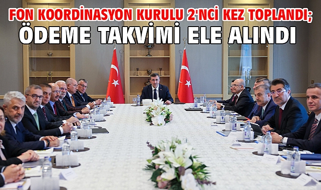 Fon Koordinasyon Kurulu 2'nci kez toplandı; ödeme takvimi ele alındı